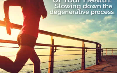 Taking Control of Your Health: Slowing Down the Degenerative Process