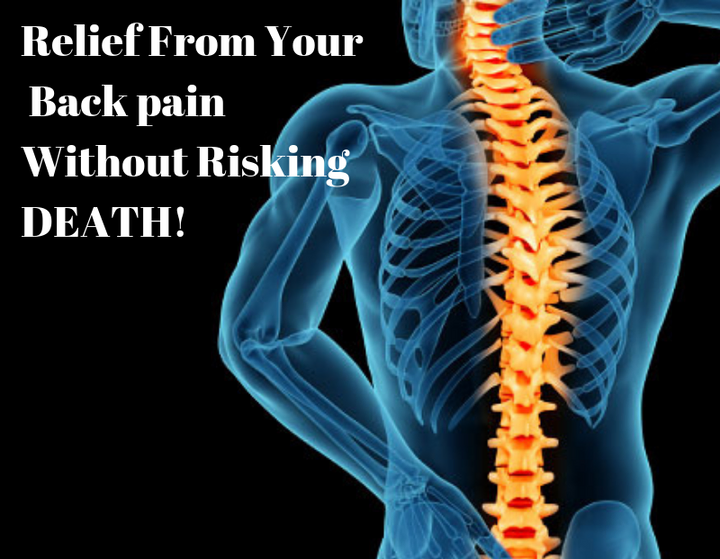 How To Get Relief From Your Back Pain Without Risking Death!